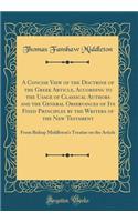 A Concise View of the Doctrine of the Greek Article, According to the Usage of Classical Authors and the General Observances of Its Fixed Principles by the Writers of the New Testament: From Bishop Middleton's Treatise on the Article (Classic Repri