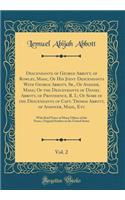 Descendants of George Abbott, of Rowley, Mass;, of His Joint Descendants with George Abbott, Sr., of Andoer, Mass;; Of the Descendants of Daniel Abbott, of Providence, R. I.; Of Some of the Descendants of Capt. Thomas Abbott, of Andover, Mass;, Etc