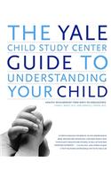 Yale Child Study Center Guide to Understanding Your Child