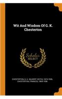 Wit and Wisdom of G. K. Chesterton