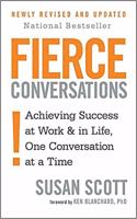 Fierce Conversations (Revised and Updated): Achieving Success at Work and in Life One Conversation at a Time