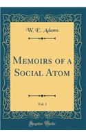 Memoirs of a Social Atom, Vol. 1 (Classic Reprint)