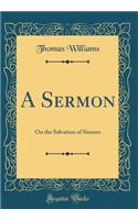 A Sermon: On the Salvation of Sinners (Classic Reprint)