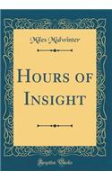 Hours of Insight (Classic Reprint)