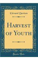 Harvest of Youth (Classic Reprint)