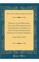 Digest of the Principal Acts and Deliverances of the General Assembly of the United Presbyterian Church of North America: From 1859 to 1891 (Classic Reprint)