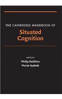 Cambridge Handbook of Situated Cognition