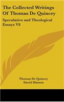 The Collected Writings Of Thomas De Quincey: Speculative and Theological Essays V8