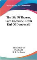 Life Of Thomas, Lord Cochrane, Tenth Earl Of Dundonald
