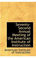 Seventy-Second Annual Meeting of the American Institute of Instruction