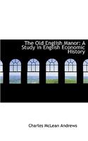 The Old English Manor: A Study in English Economic History (Large Print Edition)(English)