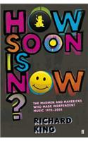 How Soon is Now?