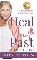 Heal Your Past & Live Today