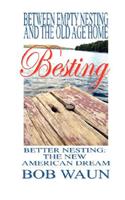 Between Empty Nesting and the old age home - Besting, Better Nesting