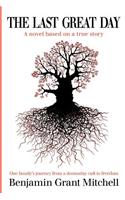 The Last Great Day: A Novel Based on a True Story