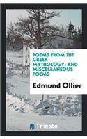 Poems from the Greek Mythology: And Miscellaneous Poems