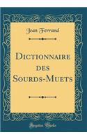 Dictionnaire Des Sourds-Muets (Classic Reprint)