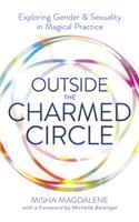 Outside the Charmed Circle: Exploring Gender & Sexuality in Magical Practice