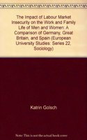 Impact of Labour Market Insecurity on the Work and Family Life of Men and Women