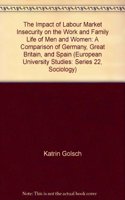 The Impact of Labour Market Insecurity on the Work and Family Life of Men and Women