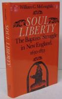 Soul Liberty: the Baptists' Struggle in New England, 1630-1833