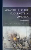 Memorials Of The Huguenots In America