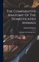 The Comparative Anatomy Of The Domesticated Animals