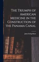 Triumph of American Medicine in the Construction of the Panama Canal