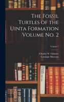 Fossil Turtles of the Uinta Formation Volume no. 2; Volume 7