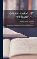 Johann August Eberhard's ...: Synonymisches Handwörterbuch Der Deutschen Sprache ...