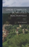 Opere Complete Di Niccolò Machiavelli; Volume 1