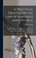 Practical Treatise On the Law of Marriage and Divorce