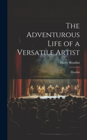 Adventurous Life of a Versatile Artist