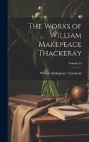The Works of William Makepeace Thackeray; Volume 14