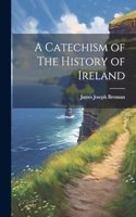 Catechism of The History of Ireland