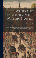 Scenes and Incidents in the Western Prairies