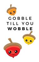 Gobble Till You Wobble