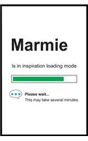 Marmie is in Inspiration Loading Mode