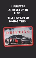 I Drifted Aimlessly In Life, Till I Started Doing This: Drifting Novelty Lined Notebook / Journal To Write In Perfect Gift Item (6 x 9 inches)