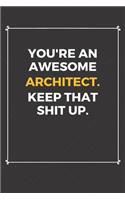 You're An Awesome Architect Keep That Shit Up