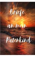 Briefe an mein Patenkind: Briefe an mein Patenkind / Eine originelle Liebeserklärung zum Ausfüllen und Verschenken