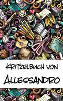 Kritzelbuch von Allessandro: Kritzel- und Malbuch mit leeren Seiten für deinen personalisierten Vornamen