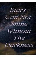 Stars Can Not Shine Without the Darkness: College Ruled Notebook 6" x 9" 120 pages