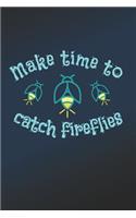 Make Time To Catch Fireflies