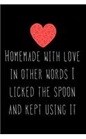 Homemade With Love In Other Words I Licked The Spoon And Kept Using It
