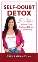 Self-Doubt Detox: 5 Steps to Beat Your Bully and Bloom Confidence