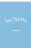 Happy 30th Birthday Notebook: Blue birthday celebration lined paperback jotter