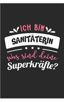 Ich Bin Sanitäterin Was Sind Deine Superkräfte?: A5 Blanko - Notebook - Notizbuch - Taschenbuch - Journal - Tagebuch - Ein lustiges Geschenk für Freunde oder die Familie und die beste Sanitäterin d