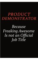 Product Demonstrator Because Freaking Awesome Is Not An Official Job Title