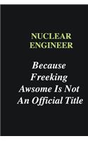 Nuclear engineer Because Freeking Awsome is Not An Official Title: Writing careers journals and notebook. A way towards enhancement